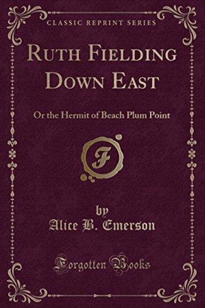 Ruth Fielding Down East; Or, The Hermit of Beach Plum Point by Alice B. Emerson