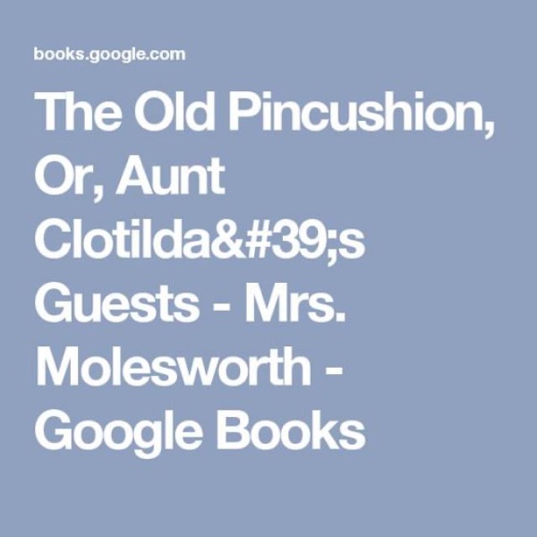 The Old Pincushion; or, Aunt Clotilda's Guests by Mrs. Molesworth