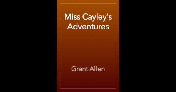 Miss Cayley's Adventures by Grant Allen