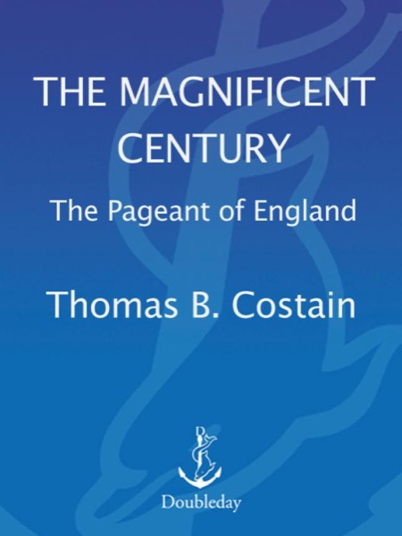 The Magnificent Century by Thomas B. Costain