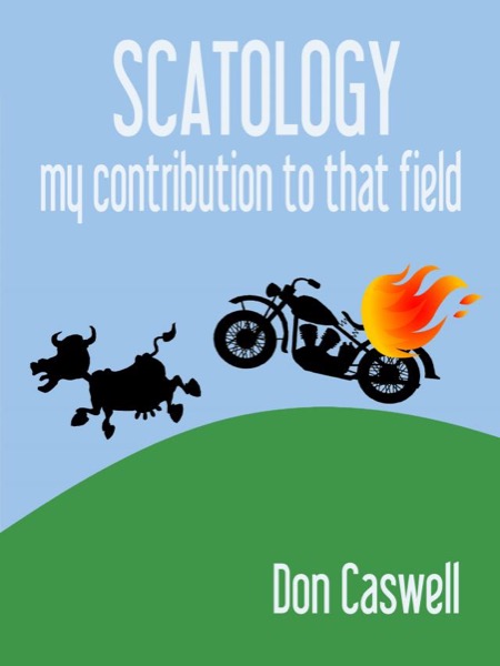 Scatology - My Contribution to that Field by Don Caswell