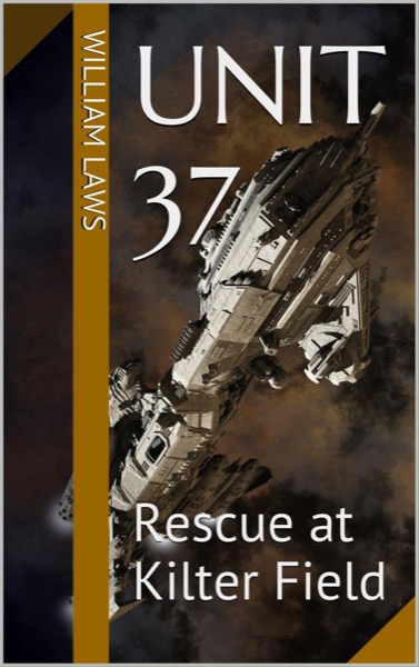 Unit 37: Rescue at Kilter Field by William Laws