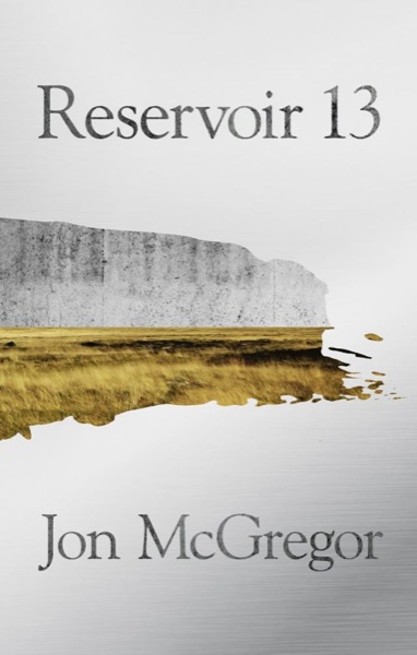 Reservoir 13 by Jon McGregor