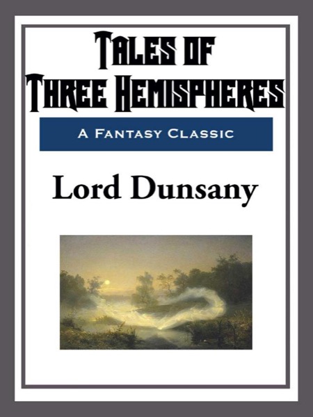 Tales of Three Hemispheres by Lord Dunsany