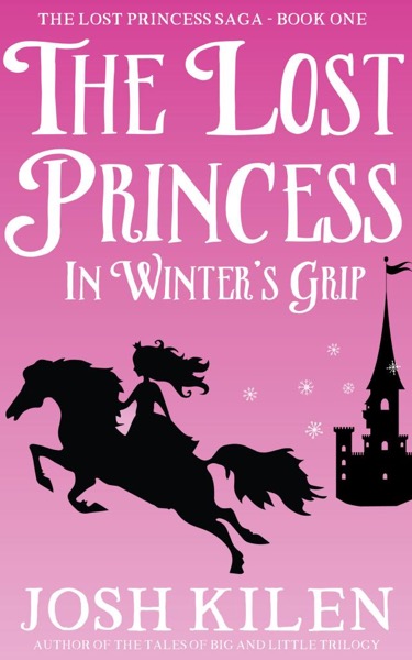 The Lost Princess in Winter's Grip by Josh Kilen