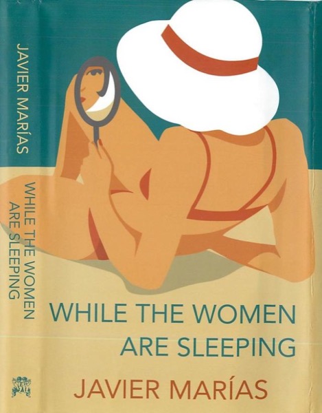 While the Women Are Sleeping by Javier Marías