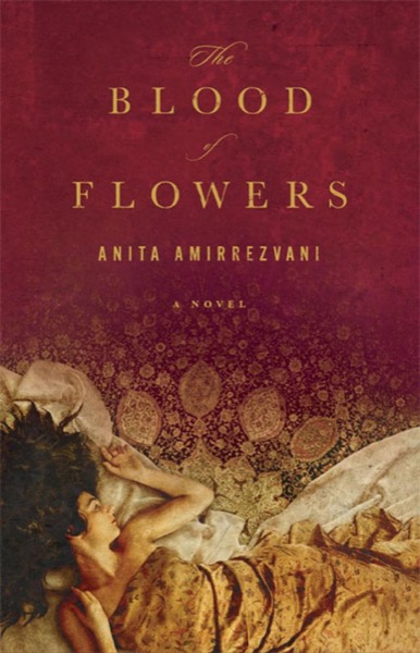 The Blood of Flowers by Anita Amirrezvani