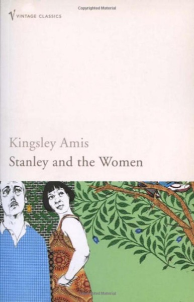 Stanley and the Women by Kingsley Amis