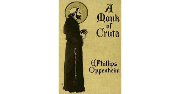 A Monk of Cruta by E. Phillips Oppenheim