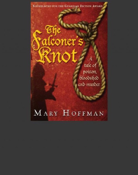 The Falconer''s Knot: A Story of Friars, Flirtation and Foul Play by Mary Hoffman