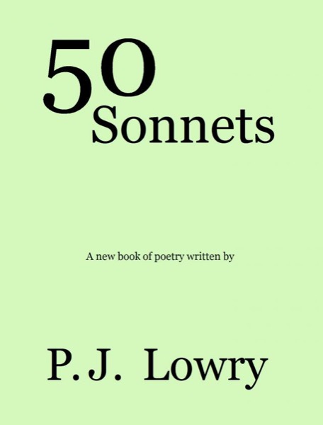 50 Sonnets by P.J. Lowry