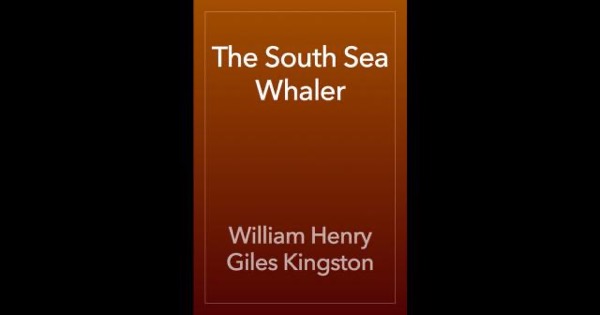 The South Sea Whaler by William Henry Giles Kingston