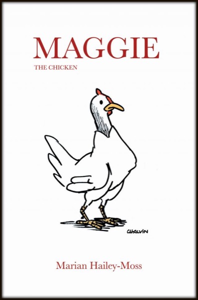 Maggie the Chicken by Marian Hailey-Moss