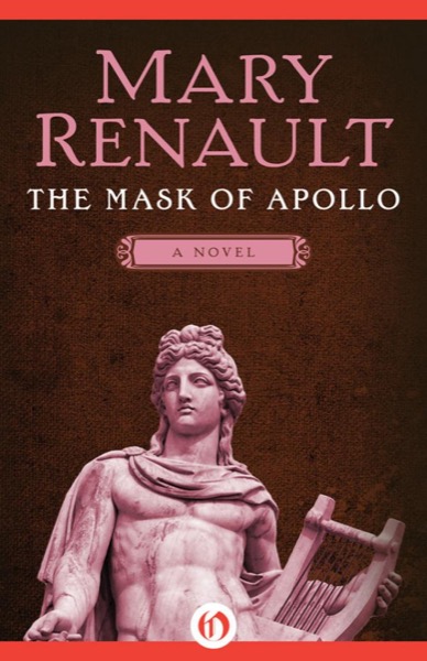 The Mask of Apollo: A Novel by Mary Renault