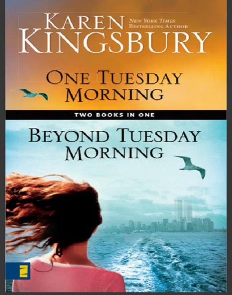 One Tuesday Morning / Beyond Tuesday Morning by Karen Kingsbury