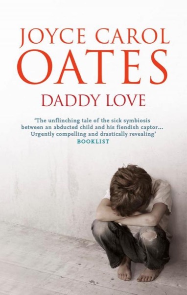 Daddy Love: A Novel by Joyce Carol Oates