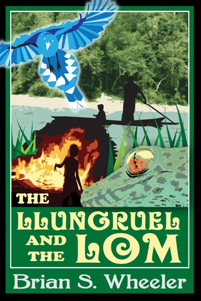 The Llungruel and the Lom by Brian S. Wheeler