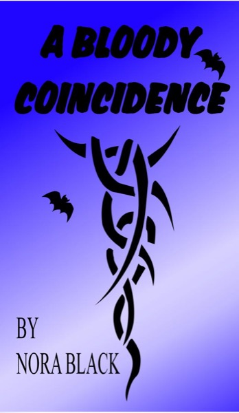 A Bleeding Coincidence. by Nora Black