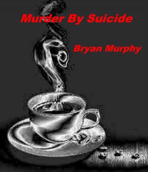 Murder By Suicide by Bryan Murphy