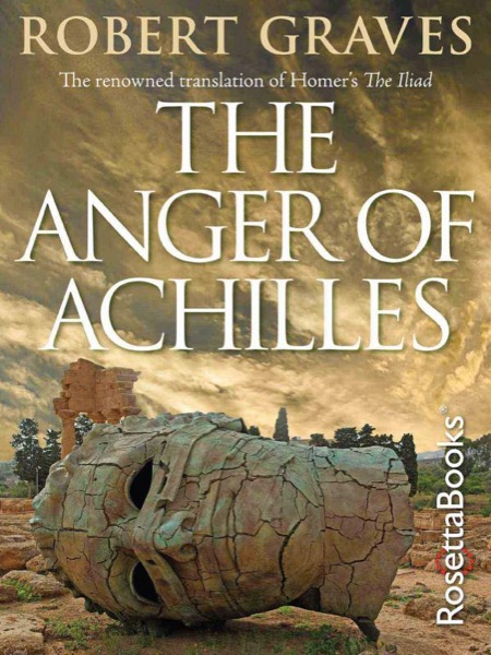 The Anger of Achilles: Homer's Iliad by Robert Graves