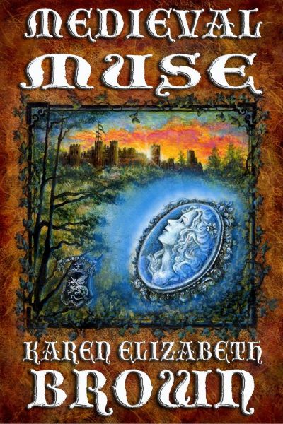 Medieval Muse by Karen Elizabeth Brown