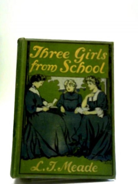 Three Girls from School by L. T. Meade