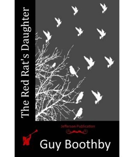 The Red Rat's Daughter by Guy Boothby