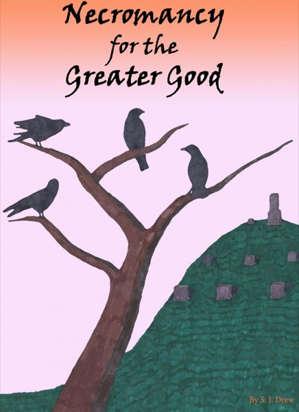 Necromancy for the Greater Good by S.J. Drew