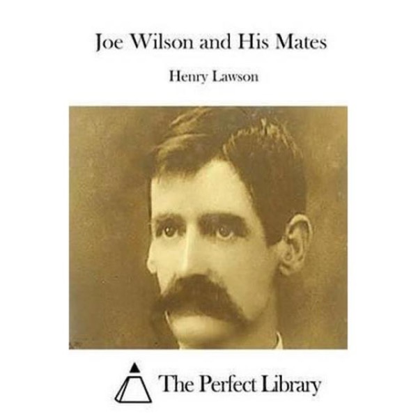 Joe Wilson and His Mates by Henry Lawson