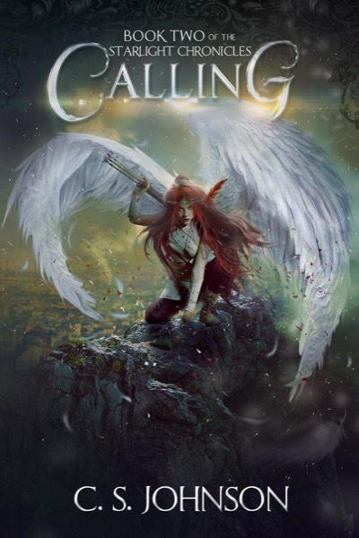 Calling (The Starlight Chronicles Book 2) by C. S. Johnson