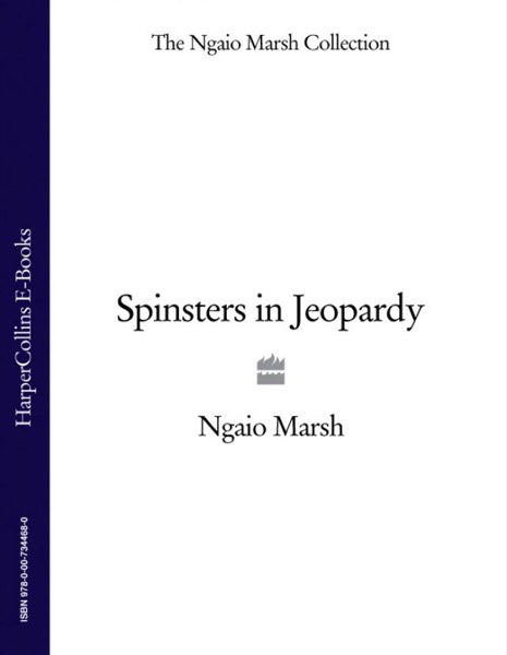 Spinsters in Jeopardy by Ngaio Marsh