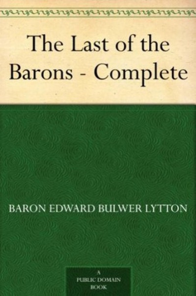 The Last of the Barons — Complete by Baron Edward Bulwer Lytton Lytton