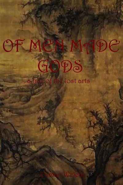 Of Men Made Gods by Osman Welela