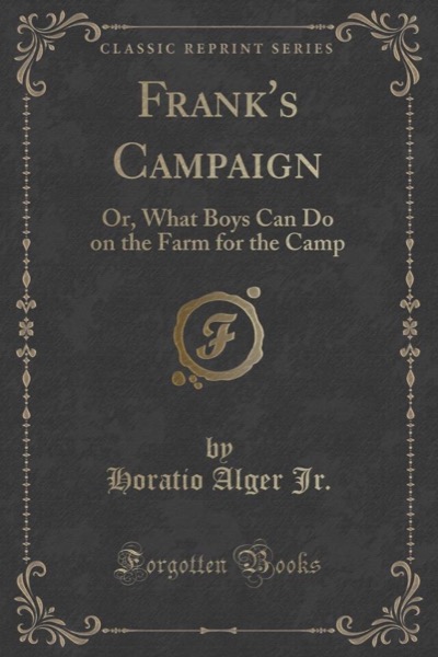 Frank's Campaign; Or, The Farm and the Camp