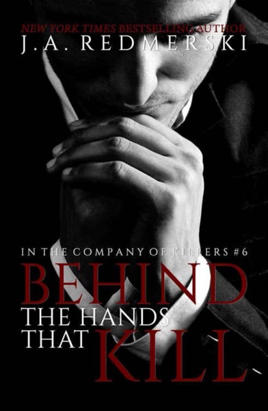 Behind the Hands That Kill by J. A. Redmerski