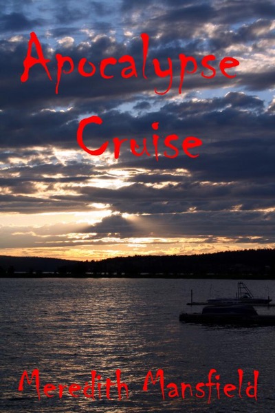 Apocalypse Cruise by Meredith Mansfield