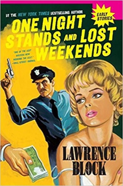 One Night Stands and Lost Weekends by Lawrence Block