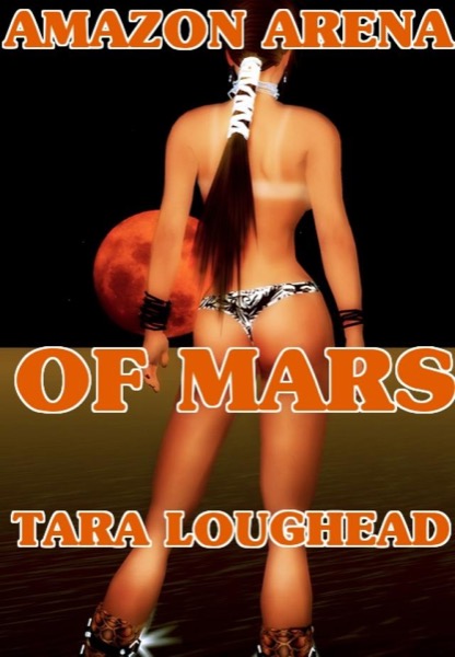 Amazon Arena of Mars by Tara Loughead