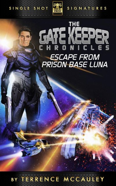 The Gatekeeper Chronicles, Book 1: Escape from Prison Base Luna by Terrence McCauley