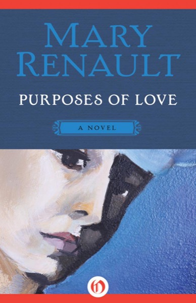 Purposes of Love: A Novel by Mary Renault