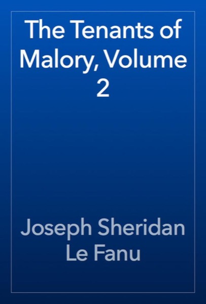 The Tenants of Malory, Volume 3 by Joseph Sheridan Le Fanu