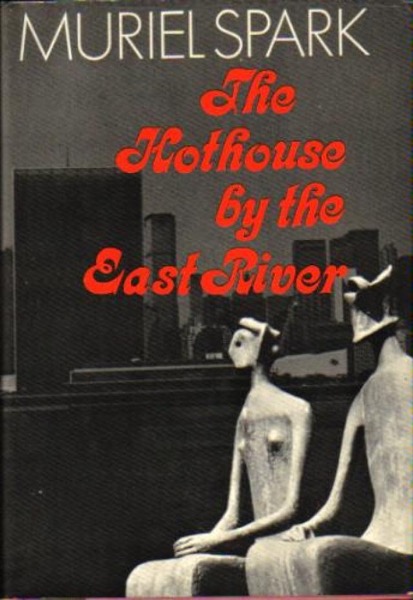 The Hothouse by the East River by Muriel Spark