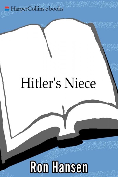 Hitler's Niece by Ron Hansen