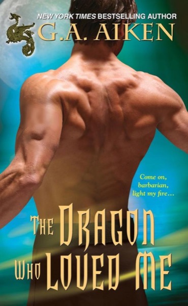 The Dragon Who Loved Me by G. A. Aiken