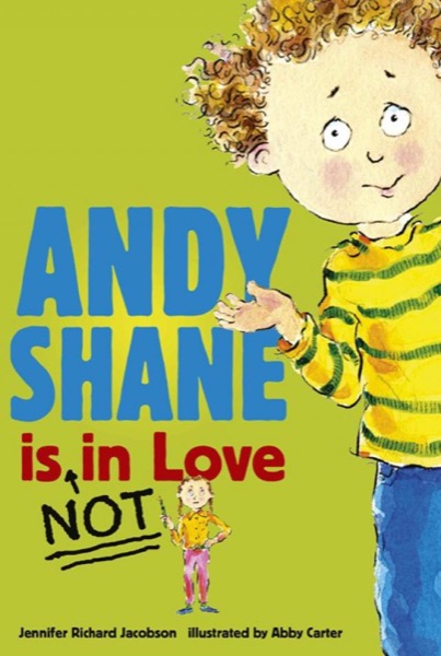 Andy Shane Is NOT in Love by Jennifer Richard Jacobson