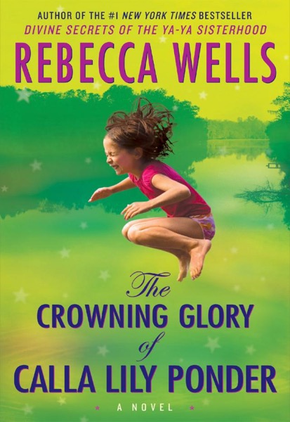 The Crowning Glory of Calla Lily Ponder by Rebecca Wells