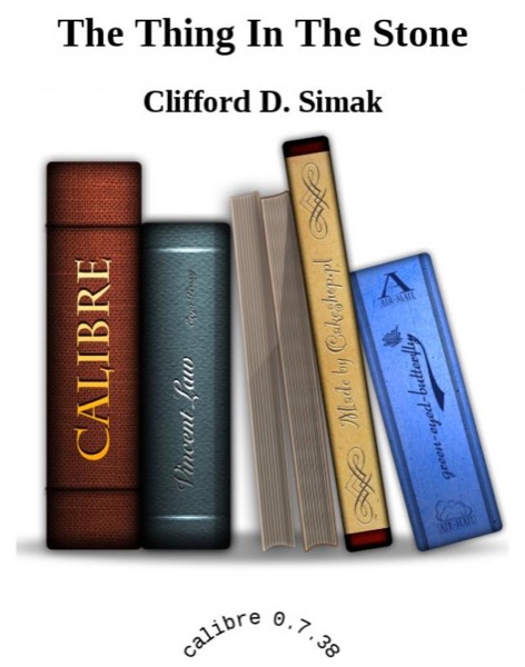 The Thing in the Stone: And Other Stories by Clifford D. Simak