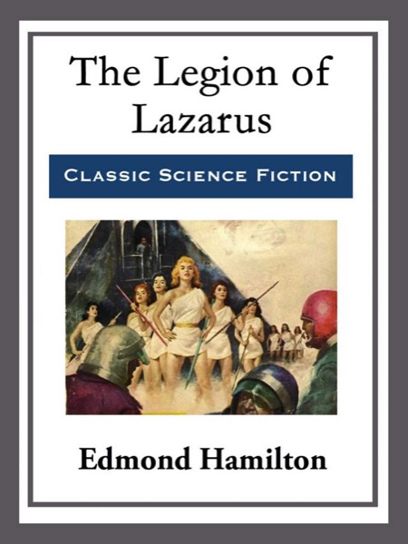 The Legion of Lazarus by Edmond Hamilton