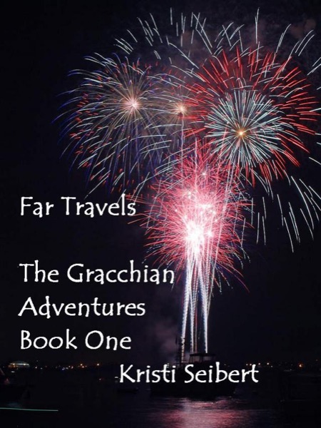 Far Travels, The Gracchian Adventures, Book One by Kristi Seibert