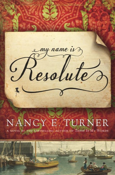 My Name Is Resolute by Nancy E. Turner